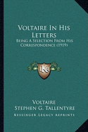 Voltaire In His Letters: Being A Selection From His Correspondence (1919)