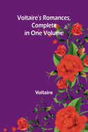 Voltaire's Romances, Complete in One Volume