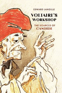 Voltaire's Workshop: The Sources of Candide