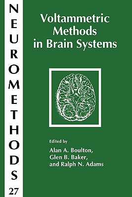 Voltammetric Methods in Brain Systems - Boulton, Alan A. (Editor), and Baker, Glen B. (Editor), and Adams, Ralph (Editor)