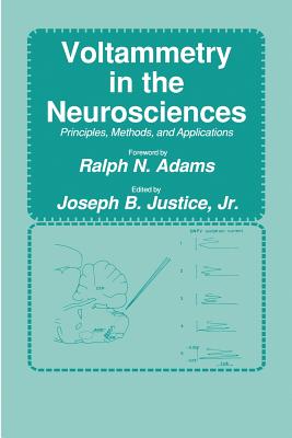 Voltammetry in the Neurosciences: Principles, Methods, and Applications - Justice, Jr