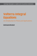 Volterra Integral Equations: An Introduction to Theory and Applications