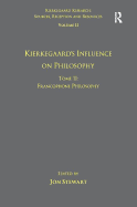 Volume 11, Tome II: Kierkegaard's Influence on Philosophy: Francophone Philosophy