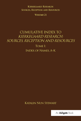Volume 21, Tome I: Cumulative Index: Index of Names, A-K - Nun Stewart, Katalin, and Stewart, Jon (Editor)