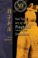 Volume 6: Sun Tzu's Art of War Playbook: Situations
