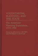 Voluntarism, Planning, and the State: The American Planning Experience, 1914-1946