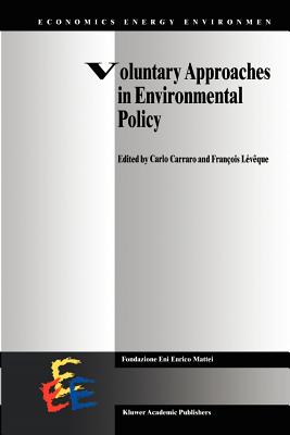 Voluntary Approaches in Environmental Policy - Carraro, Carlo (Editor), and Lvque, Franois (Editor)