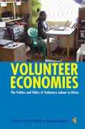 Volunteer Economies: The Politics and Ethics of Voluntary Labour in Africa