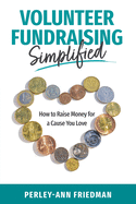 Volunteer Fundraising Simplified: How to Raise Money for a Cause You Love