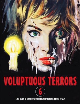 Voluptuous Terrors, Volume 6: 120 Cult & Exploitation Film Posters From Italy - Janus, G H