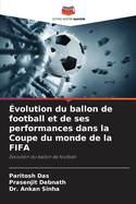 ?volution du ballon de football et de ses performances dans la Coupe du monde de la FIFA