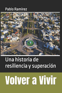 Volver a Vivir: Una historia de resiliencia y superaci?n