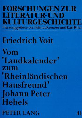 Vom Landkalender? Zum Rheinlaendischen Hausfreund? Johann Peter Hebels: Das Suedwestdeutsche Kalenderwesen Im 18. Und Beginnenden 19. Jahrhundert - Rosenstein, Doris (Editor), and Voit, Friedrich