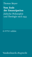 Vom Ende Der Emanzipation: Judische Philosophie Und Theologie Nach 1933