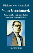 Vom Geschmack: Zeitgem??e Laienpredigten ?ber das Thema Kultur