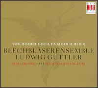 Vom Himmel Hoch, da Komm ich Her - Blechblserensemble Ludwig Gttler; Ludwig Gttler (conductor)