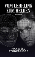 Vom Lehrling zum Helden: Ein Roman