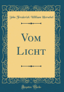 Vom Licht (Classic Reprint)