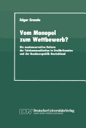 Vom Monopol Zum Wettbewerb?: Die Neokonservative Reform Der Telekommunikation in Grobritannien Und Der Bundesrepublik Deutschland