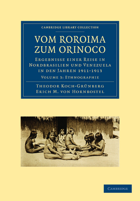 Vom Roroima zum Orinoco: Ergebnisse einer Reise in Nordbrasilien und Venezuela in den Jahren 1911-1913 - Koch-Grnberg, Theodor