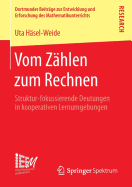 Vom Zhlen Zum Rechnen: Struktur-Fokussierende Deutungen in Kooperativen Lernumgebungen