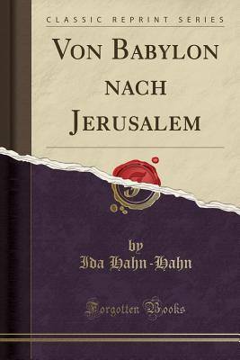 Von Babylon Nach Jerusalem (Classic Reprint) - Hahn-Hahn, Ida
