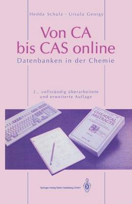 Von CA Bis Cas Online: Datenbanken in Der Chemie - Schulz, Hedda, and Georgy, Ursula, and Hinze, M R (Foreword by)