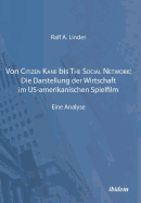 Von Citizen Kane Bis the Social Network: Die Darstellung Der Wirtschaft Im Us-Amerikanischen Spielfilm. Eine Analyse