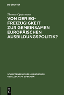 Von Der Eg-Freiz?gigkeit Zur Gemeinsamen Europ?ischen Ausbildungspolitik?: Die "Gravier"-Doktrin Des Gerichtshofes Der Europ?ischen Gemeinschaften. Vortrag Gehalten VOR Der Juristischen Gesellschaft Zu Berlin Am 24. Juni 1987