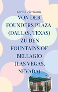 Von der Founders Plaza (Dallas, Texas) zu den Fountains of Bellagio (Las Vegas, Nevada): 4.000 Kilometer durch den Sdwesten der USA