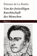 Von Der Freiwilligen Knechtschaft Des Menschen