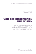 Von Der Information Zum Wissen: Die Rolle Der Rezeption Fur Die Entstehung Von Wissensunterschieden. Ein Beitrag Zur Wissenskluftforschung