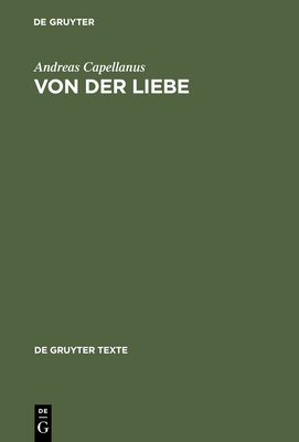 Von der Liebe - Andreas Capellanus, and Knapp, Fritz Peter (Afterword by)