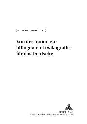 Von Der Mono- Zur Bilingualen Lexikografie Fuer Das Deutsche - Korhonen, Jarmo (Editor)