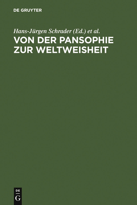 Von Der Pansophie Zur Weltweisheit: Goethes Analogisch-Philosophische Konzepte - Schrader, Hans-J?rgen (Editor), and Weder, Katharine (Editor), and Anderegg, Johannes (Contributions by)