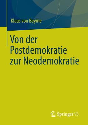 Von Der Postdemokratie Zur Neodemokratie - Von Beyme, Klaus, Professor