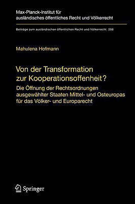 Von der Transformation Zur Kooperationsoffenheit?: Die Offnung der Rechtsordnungen Ausgewahlter Staaten Mittel- Und Osteuropas Fur das Volker- Und Europarecht - Hofmann, Mahulena