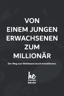 Von einem jungen Erwachsenen zum Million?r: Der Weg zum Wohlstand durch Investitionen.