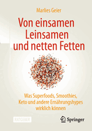 Von Einsamen Leinsamen Und Netten Fetten: Was Superfoods, Smoothies, Keto Und Andere Ern?hrungshypes Wirklich Knnen