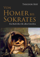 Von Homer bis Sokrates: Ein Buch ?ber die alten Griechen