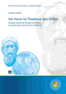 Von Homer Bis Theodosius Dem Gro?en: Sechzehn Historische Fiktionen Mit Themen Der Griechischen Und Roemischen Geschichte