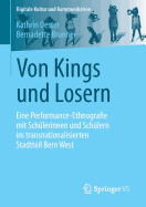 Von Kings Und Losern: Eine Performance-Ethnografie Mit Schulerinnen Und Schulern Im Transnationalisierten Stadtteil Bern West