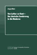 Von Luther Zu Kant -- Der Deutsche Sonderweg in Die Moderne: Eine Soziologische Betrachtung