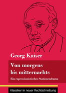 Von morgens bis mitternachts: Ein expressionistisches Stationendrama (Band 88, Klassiker in neuer Rechtschreibung)