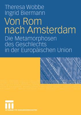 Von ROM Nach Amsterdam: Die Metamorphosen Des Geschlechts in Der Europaischen Union - Wobbe, Theresa, and Biermann, Ingrid