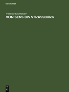 Von Sens Bis Strassburg: Ein Beitrag Zur Kunstgeschichtlichen Stellung Der Strassburger Querhausskulpturen