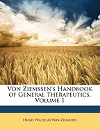 Von Ziemssen's Handbook of General Therapeutics, Volume 1