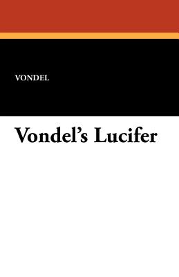 Vondel's Lucifer - Vondel, Joost Van Den