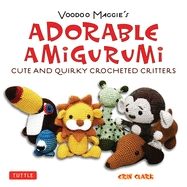 Voodoo Maggie's Adorable Amigurumi: Cute and Quirky Crocheted Critters