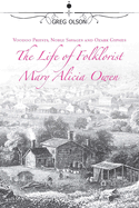 Voodoo Priests, Noble Savages, and Ozark Gypsies: The Life of Folklorist Mary Alicia Owen